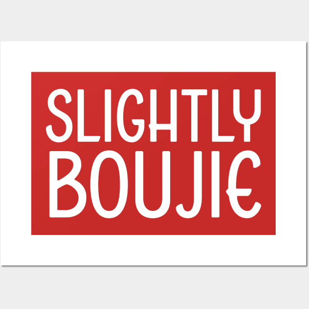 Slightly Boujie, Black Girl, black Woman, Black Lives Matter Wall Art by UrbanLifeApparel